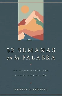 52 semanas en la palabra / Weeks the Word: a Companion for Reading Through Bible Year