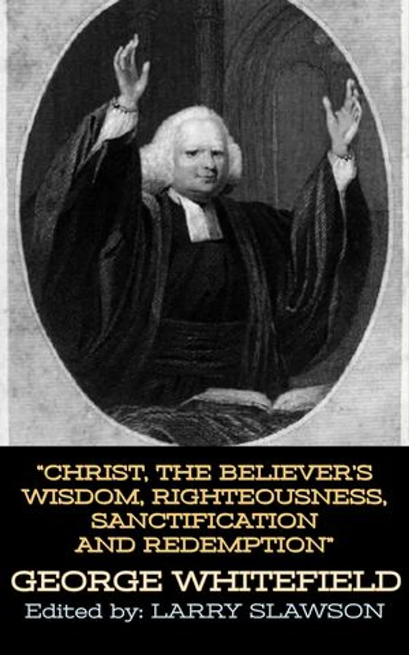 Christ, the Believer's Wisdom, Righteousness, Sanctification and Redemption