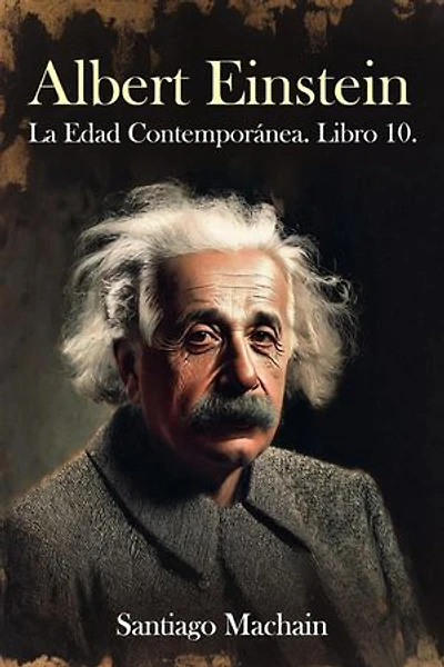 Albert Einstein: La Edad Contemporánea, #10