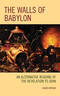 the Walls of Babylon: An Alternative Reading Revelation to John
