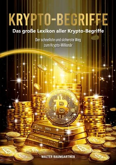 Krypto-Begriffe. Das große Lexikon aller Krypto-Begriffe: Der schnellste und sicherste Weg zum Krypto-Millionär