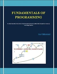 FUNDAMENTALS OF PROGRAMMING: For BE/B.TECH/BCA/MCA/ M.TECH/Diploma/B.Sc/M.Sc/MA/ BA/Competitive Exams & Knowledge Seekers