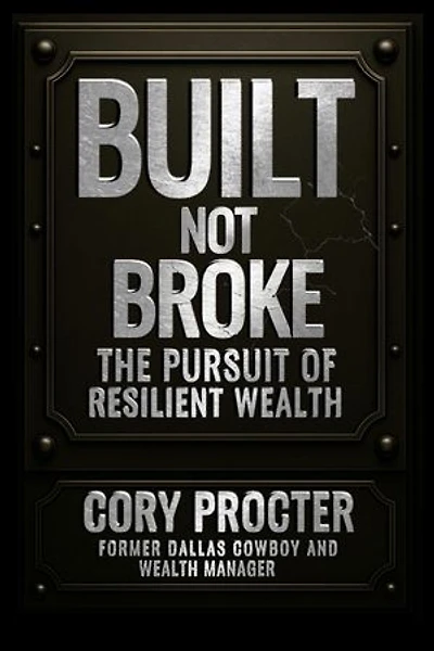 Built, Not Broke: The Pursuit of Resilient Wealth