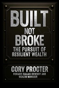 Built, Not Broke: The Pursuit of Resilient Wealth