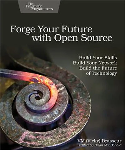 Forge Your Future with Open Source: Build Skills. Network. the of Technology.