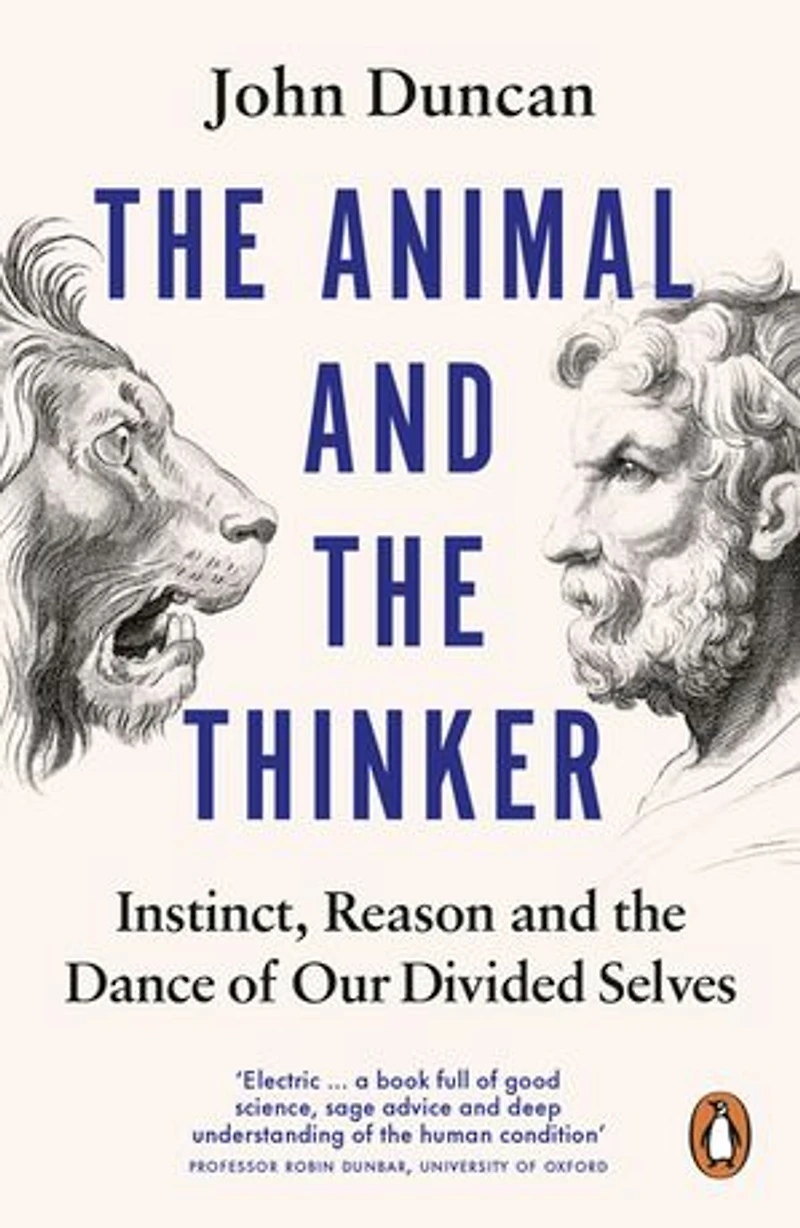 the Animal and Thinker: Instinct, Reason Dance of Our Divided Selves