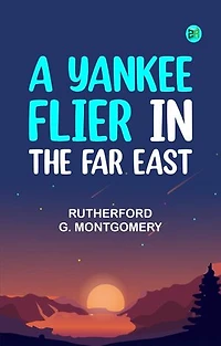 A Yankee Flier in the Far East