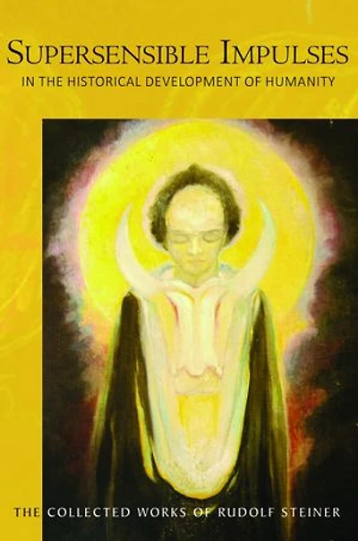 Supersensible Impulses the Historical Development of Humanity: (Cw 216) Volume 216