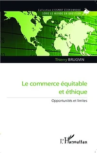 Commerce équitable et éthique: Opportunités et limites