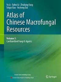Atlas of Chinese Macrofungal Resources: Volume 3: Cantharelloid fungi and Agarics