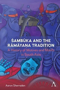 Śambūka and the Rāmāyaṇa Tradition: A History of Motifs Motives South Asia