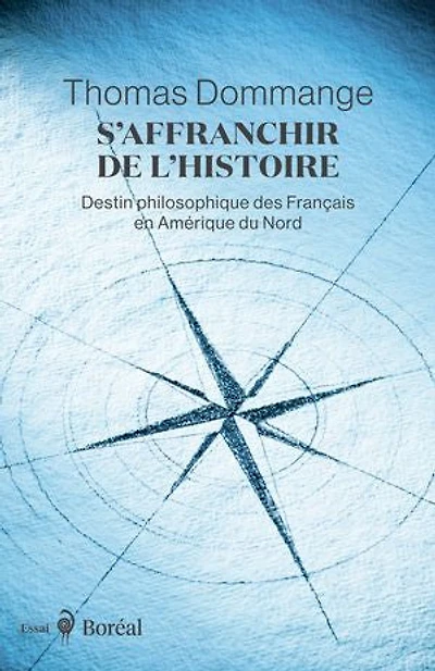 S'affranchir de l'histoire: Destin philosophique des Français en Amérique du Nord