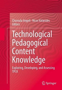 Technological Pedagogical Content Knowledge: Exploring, Developing, and Assessing TPCK