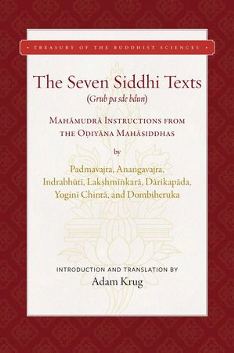 the Seven Siddhi Texts: Mahamudra Instructions from Odiyana Mahasiddhas