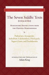the Seven Siddhi Texts: Mahamudra Instructions from Odiyana Mahasiddhas