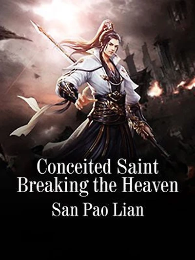 Conceited Saint Breaking the Heaven: Volume 3