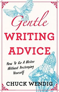 Gentle Writing Advice: How to be a Writer without Destroying Yourself