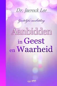 Aanbidden in Geest en Waarheid(Dutch Edition)