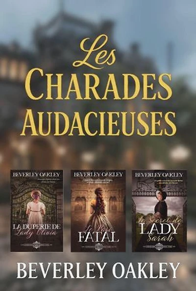Les Charades Audacieuses: Intégrale de romances historiques Regency : amour, scandale et charades audacieuses