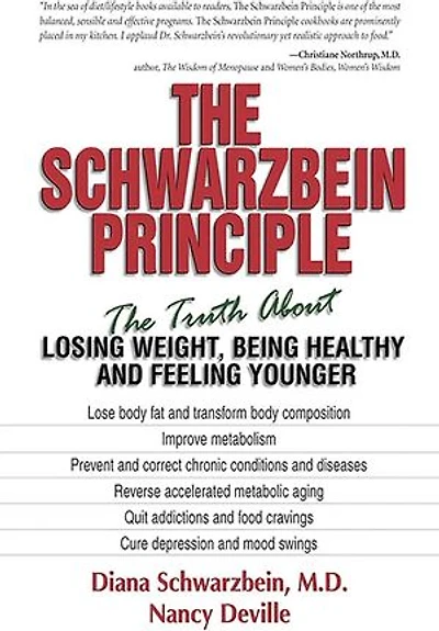 The Schwarzbein Principle: The Truth about Losing Weight, Being Healthy and Feeling Younger