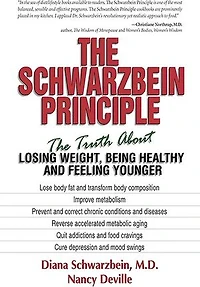 The Schwarzbein Principle: The Truth about Losing Weight, Being Healthy and Feeling Younger