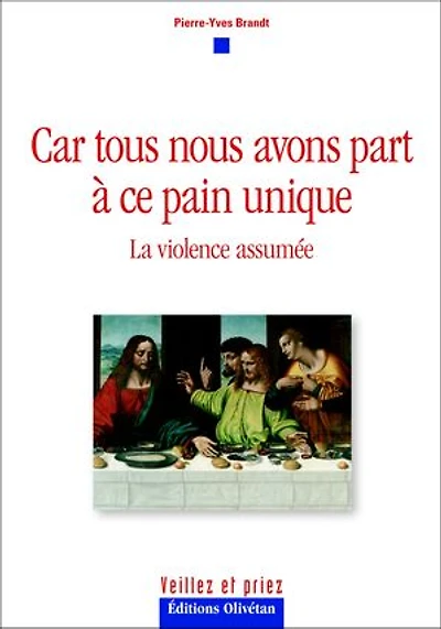 Car tous nous avons part à ce pain unique: La violence assumée