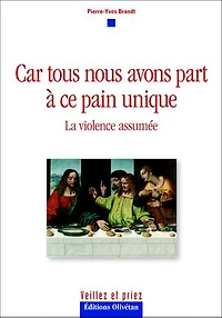Car tous nous avons part à ce pain unique: La violence assumée