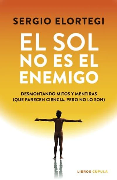 El sol no es el enemigo: Desmontando mitos y mentiras (que parecen ciencia, pero no lo son)
