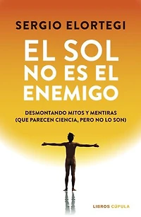 El sol no es el enemigo: Desmontando mitos y mentiras (que parecen ciencia, pero no lo son)