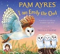 I Am Emily the Owl: A tale from our wild and wonderful night skies