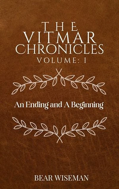The Vitmar Chronicles, Volume I: An Ending & A Beginning