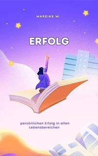 Erfolg: persönlichen Erfolg in allen Lebensbereichen