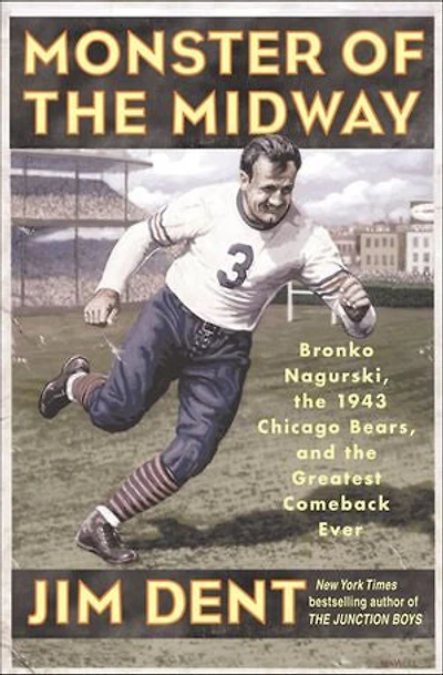 Monster of the Midway: Bronko Nagurski, the 1943 Chicago Bears, and the Greatest Comeback Ever