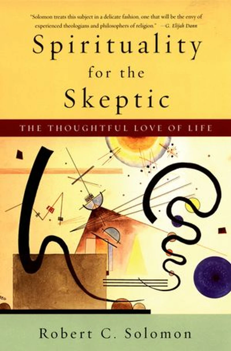 Spirituality for The Skeptic: Thoughtful Love of life