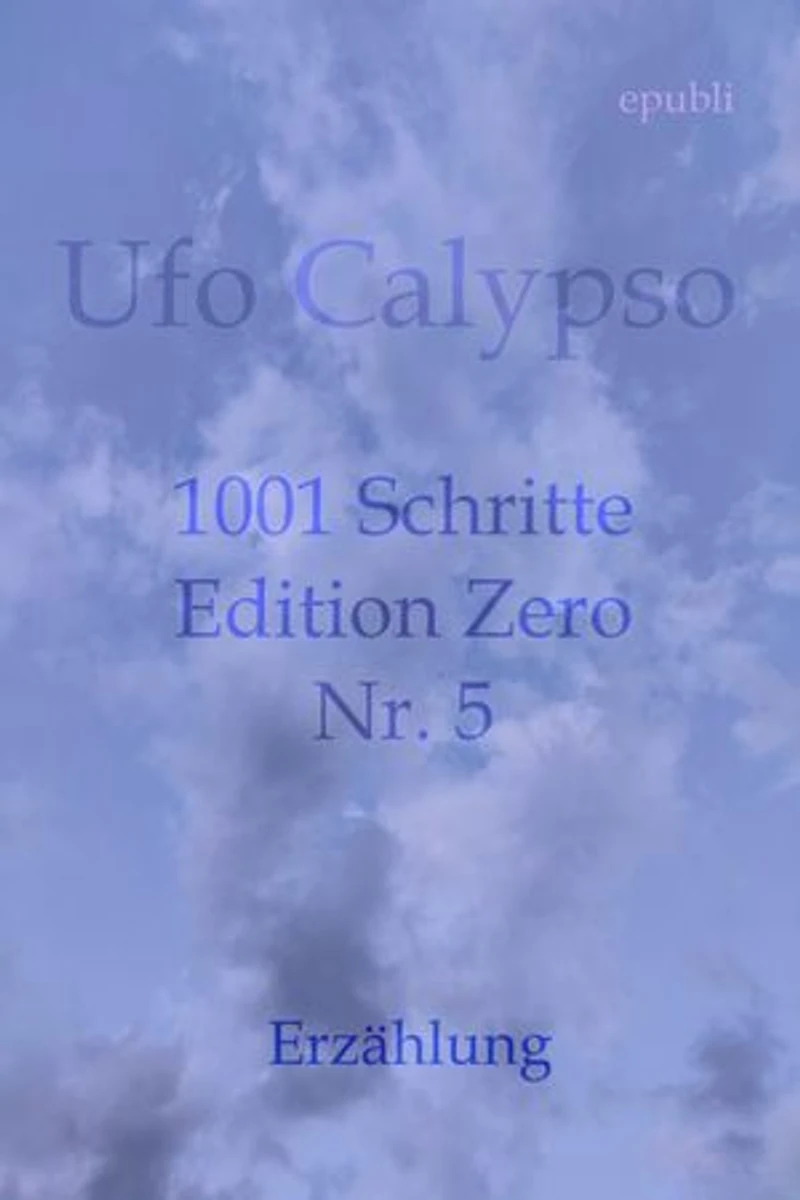 1001 Schritte - Edition Zero - Nr. 5: 1001 Schritte - Edition Zero - Nr. 5