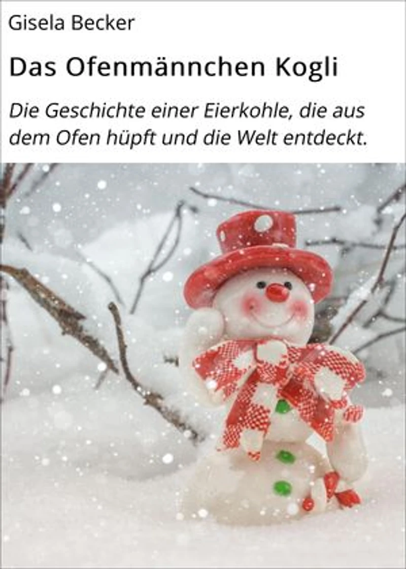 Das Ofenmännchen Kogli: Die Geschichte einer Eierkohle, die aus dem Ofen hüpft und die Welt entdeckt.