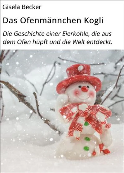 Das Ofenmännchen Kogli: Die Geschichte einer Eierkohle, die aus dem Ofen hüpft und die Welt entdeckt.