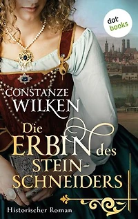 Die Erbin des Steinschneiders: Historischer Roman – Eine junge Frau auf der Spur eines dunklen Geheimnisses im 17. Jahrhundert