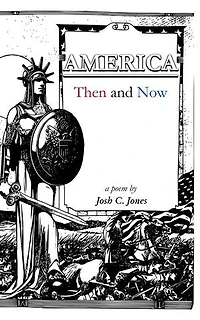 AMERICA Then and Now: a poem by Josh C. Jones