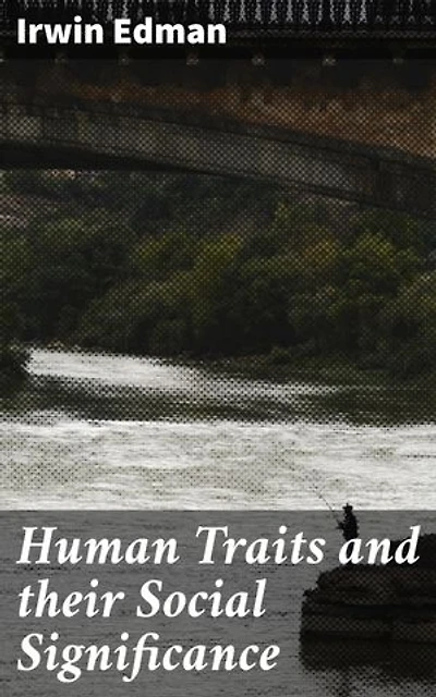 Human Traits and their Social Significance: Unveiling the Cultural Tapestry of Human Traits
