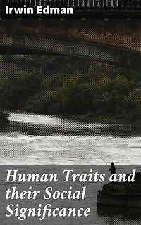 Human Traits and their Social Significance: Unveiling the Cultural Tapestry of Human Traits