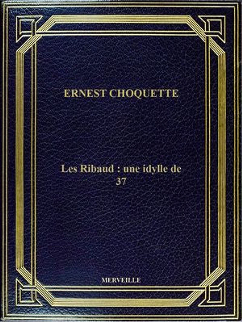 Les Ribaud : Une Idylle De 37: Édition Intégrale