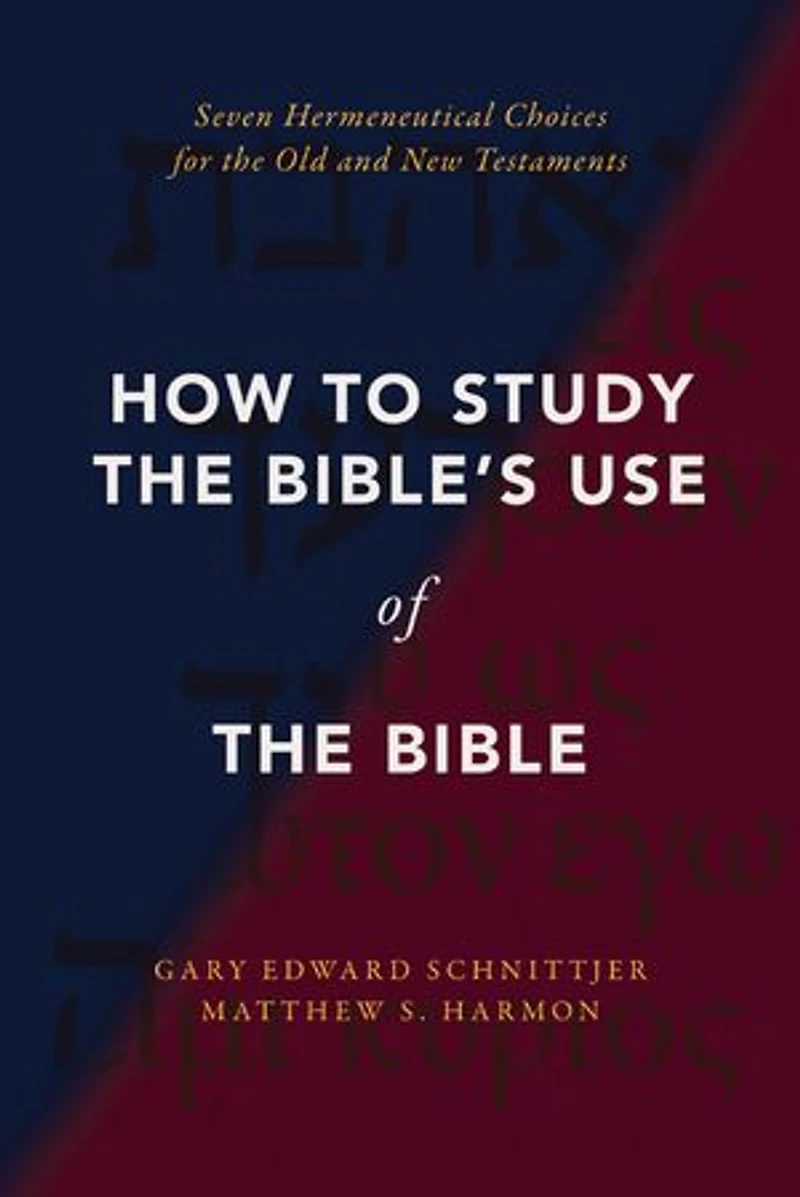 How to Study the Bible's Use of Bible: Seven Hermeneutical Choices for Old and New Testaments