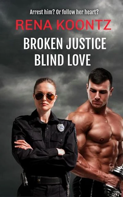Broken Justice, Blind Love: A romantic suspense