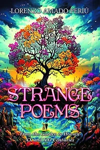 Strange Poems: From the Garden to Heaven XX and XXl Centuries