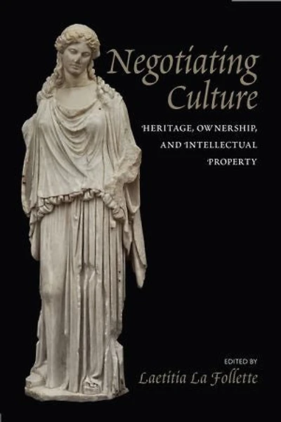 Negotiating Culture: Heritage, Ownership, and Intellectual Property