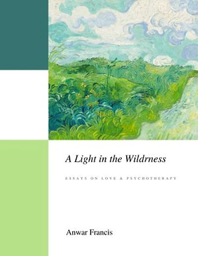 A Light in the Wilderness: Essays on Love & Psychotherapy