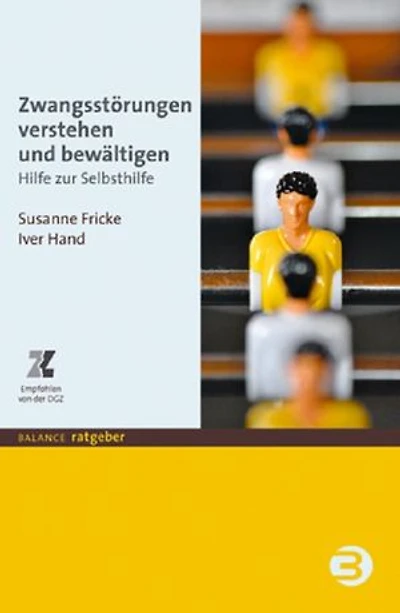 Zwangsstörungen verstehen und bewältigen: Hilfe zur Selbsthilfe