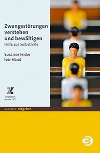 Zwangsstörungen verstehen und bewältigen: Hilfe zur Selbsthilfe