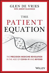 The Patient Equation: Precision Medicine Revolution Age Of Covid-19 And Beyond